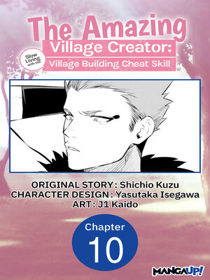 cover image of The Amazing Village Creator: Slow Living with the Village Building Cheat Skill, Chapter 10